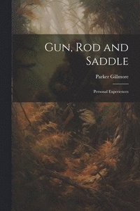 bokomslag Gun, Rod and Saddle