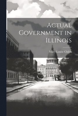 Actual Government in Illinois 1