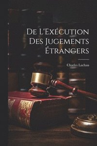 bokomslag De L'Excution des Jugements trangers