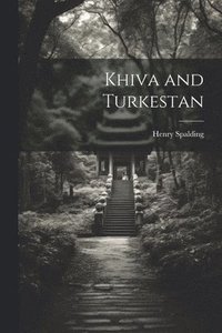 bokomslag Khiva and Turkestan