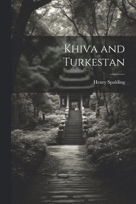 Khiva and Turkestan 1