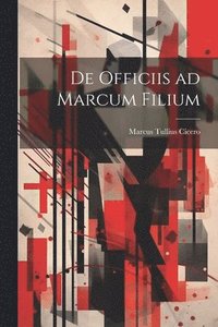 bokomslag De Officiis ad Marcum Filium