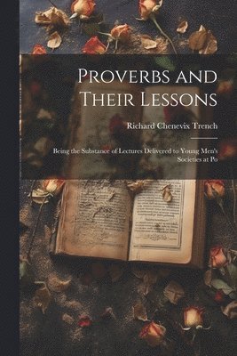 bokomslag Proverbs and Their Lessons