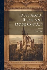 bokomslag Tales About Rome and Modern Italy
