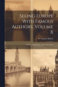 bokomslag Seeing Europe With Famous Authors, Volume X