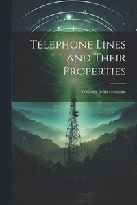 bokomslag Telephone Lines and Their Properties