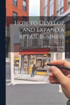 How to Develop and Expand a Retail Business 1