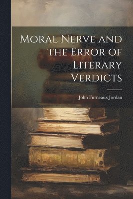 bokomslag Moral Nerve and the Error of Literary Verdicts