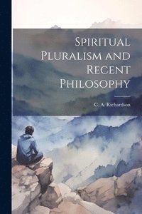 bokomslag Spiritual Pluralism and Recent Philosophy