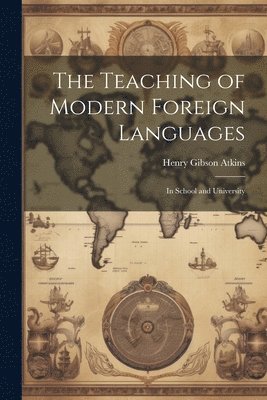 bokomslag The Teaching of Modern Foreign Languages