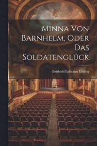 bokomslag Minna von Barnhelm, Oder das Soldatenglck