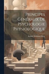 bokomslag Principes Gnraux de Psychologie Physiologique