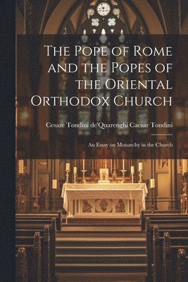 The Pope of Rome and the Popes of the Oriental Orthodox Church 1