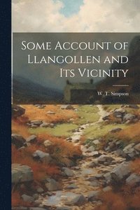 bokomslag Some Account of Llangollen and its Vicinity