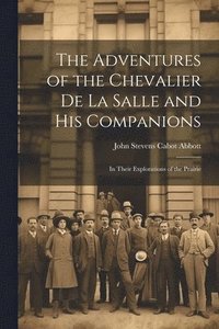 bokomslag Adventures of the Chevalier de La Salle and His Companions