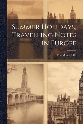 Summer Holidays, Travelling Notes in Europe 1