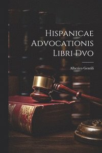 bokomslag Hispanicae Advocationis Libri Dvo