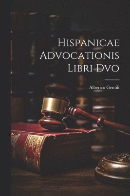 bokomslag Hispanicae Advocationis Libri Dvo
