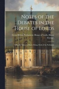 bokomslag Notes of the Debates in the House of Lords
