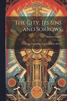 City, Its Sins and Sorrows