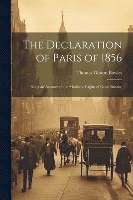 The Declaration of Paris of 1856 1