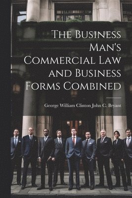 The Business Man's Commercial Law and Business Forms Combined 1