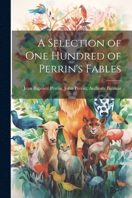 bokomslag A Selection of One Hundred of Perrin's Fables