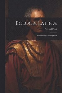 bokomslag Eclogæ Latinæ