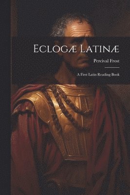 bokomslag Eclogæ Latinæ