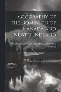 bokomslag Geography of the Dominion of Canada and Newfoundland