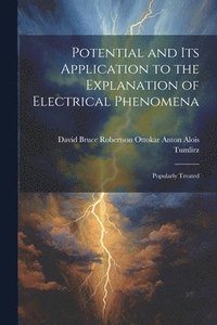 bokomslag Potential and Its Application to the Explanation of Electrical Phenomena