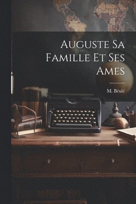 Auguste sa Famille et ses Ames 1