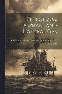 bokomslag Petroleum, Asphalt and Natural Gas