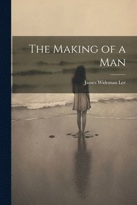 bokomslag The Making of a Man
