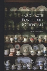 bokomslag Hard Paste Porcelain (Oriental)
