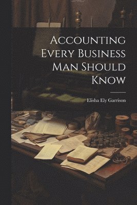 Accounting Every Business Man Should Know 1