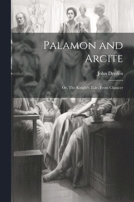 John Dryden - Palamon and Arcite, Häftad