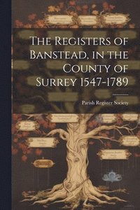 bokomslag Registers of Banstead, in the County of Surrey 1547-1789