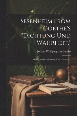 bokomslag Sesenheim From Goethe's &quot;Dichtung und Wahrheit.&quot;