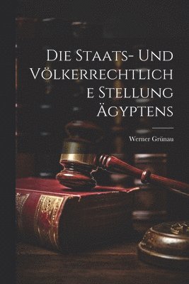 bokomslag Die Staats- und Vlkerrechtliche Stellung gyptens