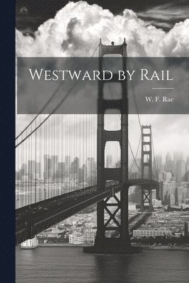 bokomslag Westward by Rail