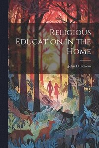 bokomslag Religious Education in the Home