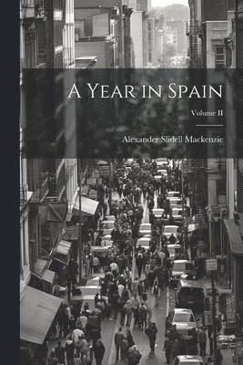 bokomslag A Year in Spain; Volume II