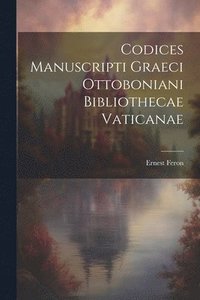 bokomslag Codices Manuscripti Graeci Ottoboniani Bibliothecae Vaticanae