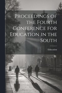 bokomslag Proceedings of the Fourth Conference for Education in the South