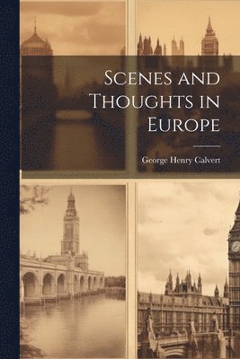 bokomslag Scenes and Thoughts in Europe