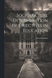 bokomslag Sociological Determination of Objectives in Education