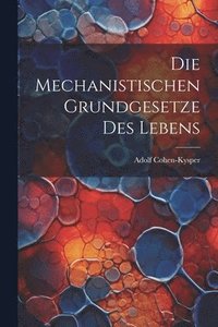 bokomslag Die Mechanistischen Grundgesetze des Lebens