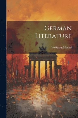 Wolfgang Menzel - German Literature, Häftad