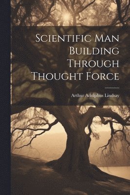 Scientific Man Building Through Thought Force 1